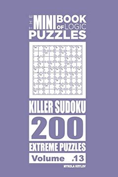 portada The Mini Book of Logic Puzzles - Killer Sudoku 200 Extreme (Volume 13) (in English)