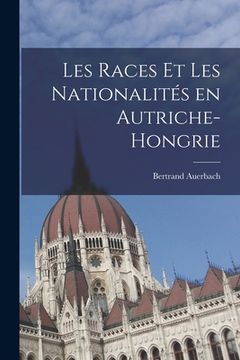 portada Les races et les nationalités en Autriche-Hongrie (en Francés)