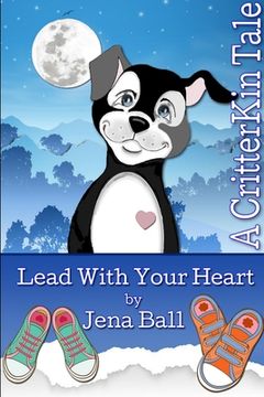 portada Lead With Your Heart: A Critterkin Tale (en Inglés)