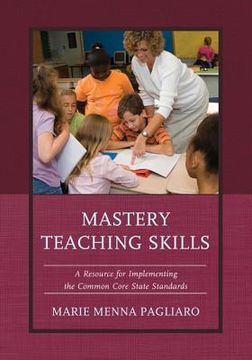 portada mastery teaching skills: a resource for implementing the common core state standards (en Inglés)
