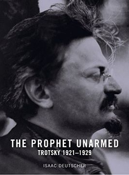 Libro The Prophet Unarmed: Trotsky 1921-1929 De Isaac Deutscher ...