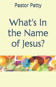 portada What's In the Name of Jesus? (en Inglés)