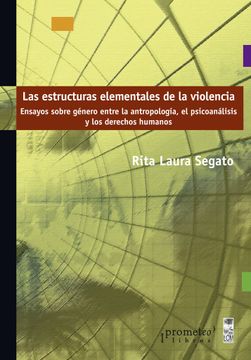 portada Las Estructuras Elementales de la Violencia. Ensayos Sobre Genero Entre la Antropologia, el Psicoana (in Spanish)