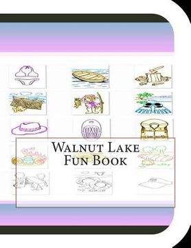 portada Walnut Lake Fun Book: A Fun and Educational Book About Walnut Lake (en Inglés)