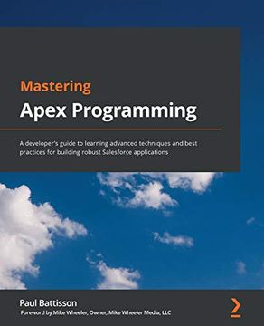 portada Mastering Apex Programming: A Developer'S Guide to Learning Advanced Techniques and Best Practices for Building Robust Salesforce Applications 