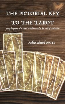 portada The Pictorial Key to the Tarot: Being fragments of a Secret Tradition under the Veil of Divination (in English)
