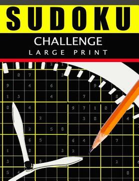 portada Sudoku Challenge Large Print: Easy, Medium to Hard Level Puzzles for Adult Sulution inside (en Inglés)