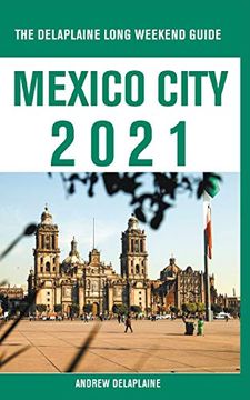 portada Mexico City - the Delaplaine 2021 Long Weekend Guide (in English)