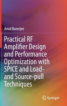 portada Practical RF Amplifier Design and Performance Optimization with Spice and Load- And Source-Pull Techniques (en Inglés)