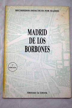 portada Recorridos Didacticos por Madrid Madrid de los Borbones