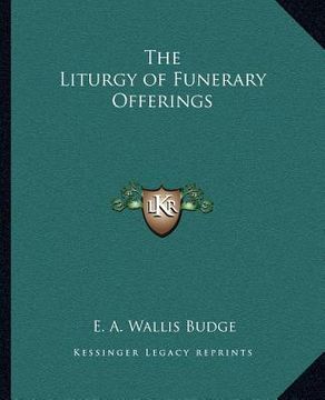 portada the liturgy of funerary offerings (en Inglés)