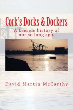 portada Cork's Docks & Dockers: Tales From the Port Of Cork (en Inglés)