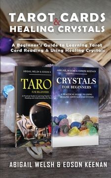 portada Tarot Cards & Healing Crystals: A Beginner's Guide to Learning Tarot Card Reading & Using Healing Crystals: A Beginner's Guide to Learning Tarot Card (en Inglés)