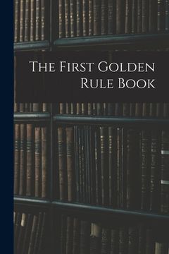 portada The First Golden Rule Book (in English)
