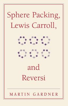 portada Sphere Packing, Lewis Carroll, and Reversi Paperback: Martin Gardner's new Mathematical Diversions (The new Martin Gardner Mathematical Library) (en Inglés)