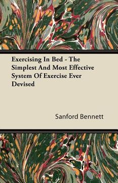 portada exercising in bed - the simplest and most effective system of exercise ever devised (en Inglés)