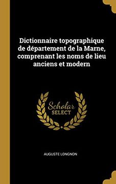 portada Dictionnaire Topographique de Département de la Marne, Comprenant Les Noms de Lieu Anciens Et Modern (en Francés)