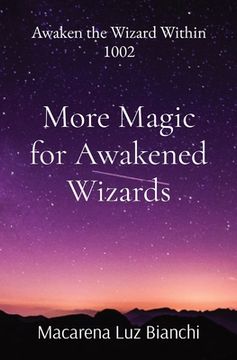 portada More Magic for Awakened Wizards: Awaken the Wizard Within 1002 (en Inglés)