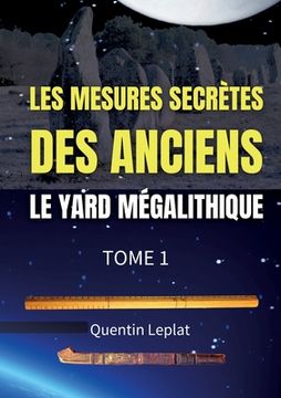 portada Les mesures secrètes des anciens: Le yard mégalithique Tome 1 (en Francés)