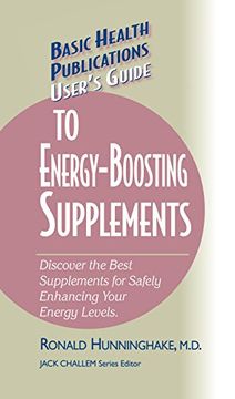 portada User's Guide to Energy-Boosting Supplements: Discover the Best Supplements for Safely Enhancing Your Energy Levels (Basic Health Publications User's Guide) (en Inglés)