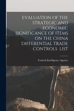 portada Evaluation of the Strategic and Economic Significance of Items on the China Differential Trade Controls List (en Inglés)