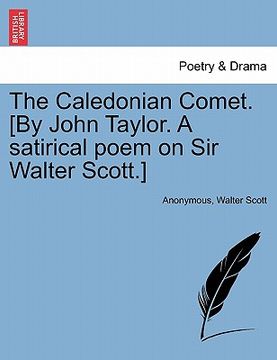 portada the caledonian comet. [by john taylor. a satirical poem on sir walter scott.]