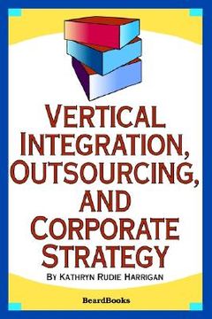 portada vertical integration, outsourcing, and corporate strategy (en Inglés)