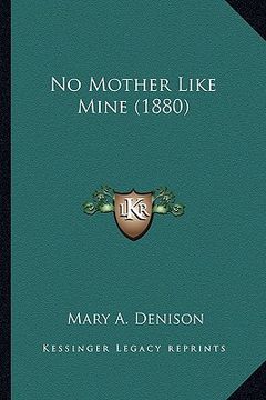portada no mother like mine (1880) (en Inglés)