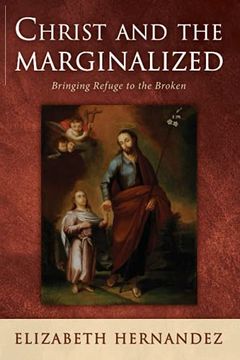 portada Christ and the Marginalized: Bringing Refuge to the Broken (en Inglés)