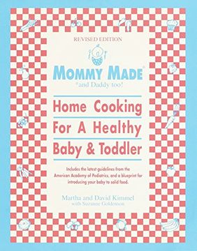 portada Mommy Made and Daddy Too! (Revised): Home Cooking for a Healthy Baby & Toddler (in English)