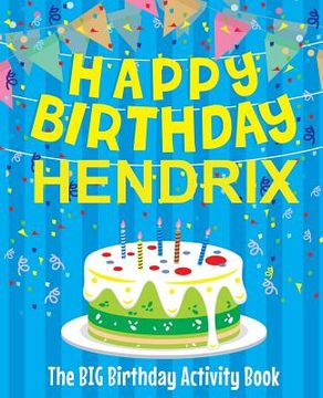 portada Happy Birthday Hendrix - The Big Birthday Activity Book: Personalized Children's Activity Book (en Inglés)