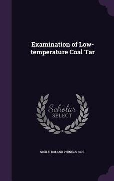 portada Examination of Low-temperature Coal Tar (en Inglés)