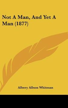 portada not a man, and yet a man (1877) (en Inglés)