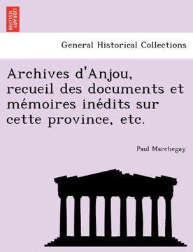 portada Archives d'Anjou, recueil des documents et mémoires inédits sur cette province, etc. (French Edition)