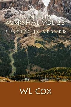 portada Hunt-U.S. Marshal Vol 23: Justice Is Servied (en Inglés)