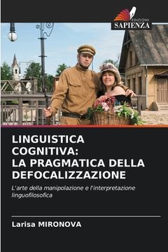 portada Linguistica Cognitiva: La Pragmatica Della Defocalizzazione (en Italiano)
