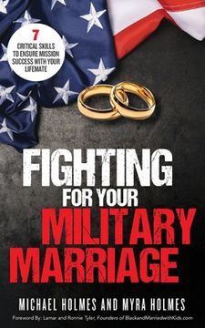 portada Fighting for Your Military Marriage: 7 Critical Skills to Ensure Mission Success with Your Lifemate (in English)