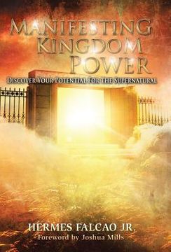 portada Manifesting Kingdom Power: Discover Your Potential For The Supernatural (en Inglés)