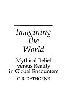 portada Imagining the World: Mythical Belief Versus Reality in Global Encounters (en Inglés)