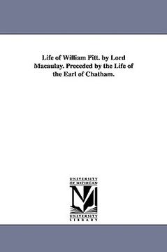 portada life of william pitt. by lord macaulay. preceded by the life of the earl of chatham.
