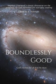 portada Boundlessly Good: God's motive for all that He does (en Inglés)