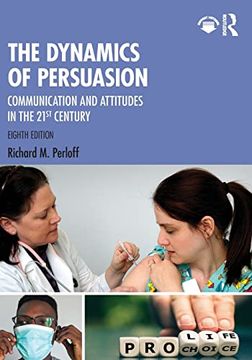 portada The Dynamics of Persuasion: Communication and Attitudes in the 21St Century (Routledge Communication Series) (en Inglés)