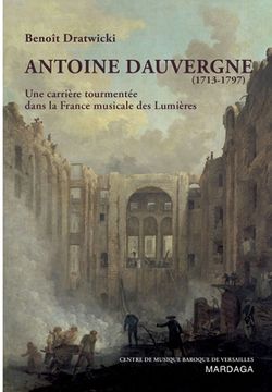 portada Antoine Dauvergne (1713-1797): Une carrière tourmentée dans le France musicale des Lumières (en Francés)