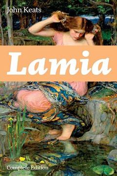 portada Lamia (Complete Edition): A Narrative Poem from one of the most beloved English Romantic poets, best known for Ode to a Nightingale, Ode on a Gr (in English)