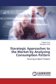 portada Starategic Approaches to the Market by Analyzing Consumption Pattern