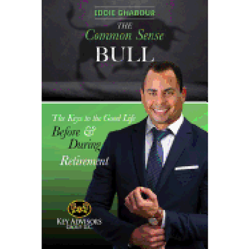 portada The Common-Sense Bull: The Keys to the Good Life Before and During Retirement. (en Inglés)