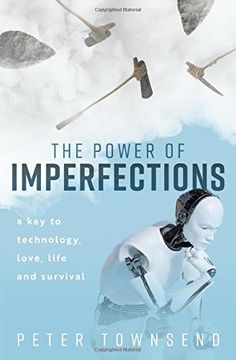portada The Power of Imperfections: A key to Technology, Love, Life and Survival (in English)