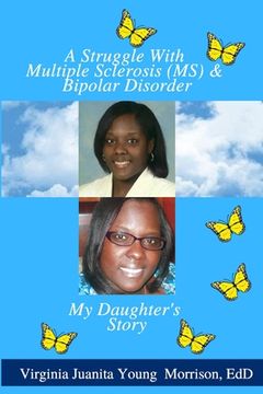 portada A Struggle With Multiple Sclerosis (MS) And Bipolar Disorder: My Daughter's Story (in English)
