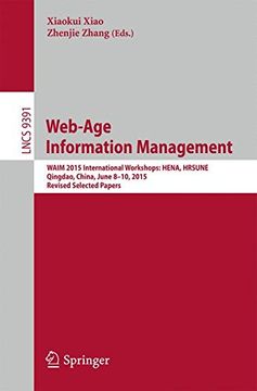 portada Web-Age Information Management: Waim 2015 International Workshops: Hena, Hrsune, Qingdao, China, June 8-10, 2015, Revised Selected Papers (Lecture Notes in Computer Science) (in English)