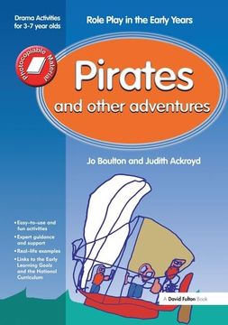 portada Pirates and Other Adventures: Role Play in the Early Years Drama Activities for 3-7 Year-Olds (en Inglés)